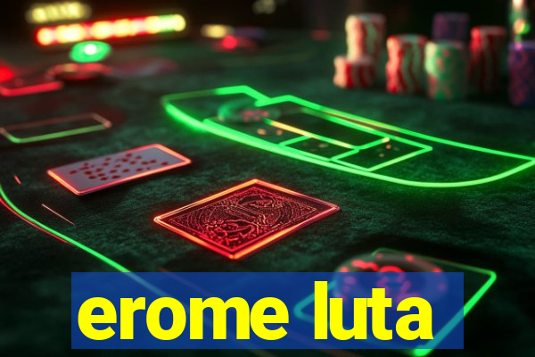 erome luta